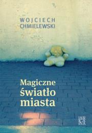 Magiczne światło miasta. Autor: dr Wojciech Chmielewski. Dadada.pl Okładka książki Magiczne światło miasta