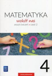 Okładka książki Matematyka   SP KL. 4. Ćwiczenia część 2. Matematyka wokół nas 2017 BPZ