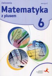 MATEMATYKA Z PLUSEM ĆWICZENIA DLA KLASY 6 WERSJA C SZKOŁA PODSTAWOWA. Autor: Bolałek Zofia, Małgorzata Dobrowolska (red.), Mysior Adam. Dadada.pl Okładka książki MATEMATYKA Z PLUSEM ĆWICZENIA DLA KLASY 6 WERSJA C SZKOŁA PODSTAWOWA