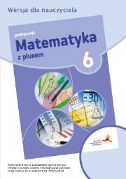 MATEMATYKA Z PLUSEM PODRĘCZNIK DLA KLASY 6 SZKOŁA PODSTAWOWA. Autor: Małgorzata Dobrowolska (red.), Jucewicz Marta, Karpiński Marcin. Dadada.pl Okładka książki MATEMATYKA Z PLUSEM PODRĘCZNIK DLA KLASY 6 SZKOŁA PODSTAWOWA