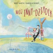 MÓJ INNY DZIADEK. Autor: ROLF BARTH, DANIELA BUNGE. Dadada.pl Okładka książki MÓJ INNY DZIADEK