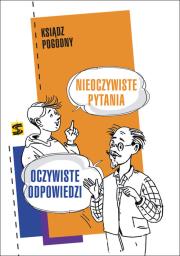 Nieoczywiste pytania. Oczywiste odpowiedzi. Autor: ks. Pogodny. Dadada.pl Okładka książki Nieoczywiste pytania. Oczywiste odpowiedzi