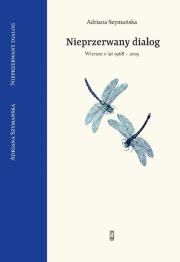 Okładka książki NIEPRZERWANY DIALOG WYBÓR WIERSZY Z LAT 1968 - 2019