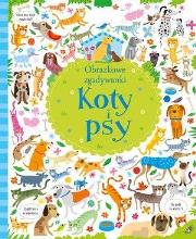 Obrazkowe zgadywanki. Koty i psy. Autor: Gareth Lucas (ilustr.), Kirsteen Robson. Dadada.pl Okładka książki Obrazkowe zgadywanki. Koty i psy