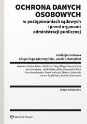 Okładka książki Ochrona danych osobowych w postępowaniach sądowych i przed organami administracji publicznej