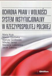 Ochrona praw i wolności system instytucjonalny RP. Autor: Kruk Maria, Olszówka Marcin, Godlewski Mariusz. Dadada.pl Okładka książki Ochrona praw i wolności system instytucjonalny RP