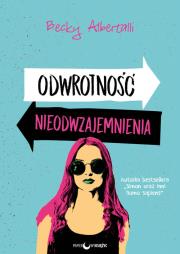 ODWROTNOŚĆ NIEODWZAJEMNIENIA. Autor: Becky Albertalli. Dadada.pl Okładka książki ODWROTNOŚĆ NIEODWZAJEMNIENIA