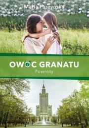 OWOC GRANATU POWROTY. Autor: Paszyńska Maria. Dadada.pl Okładka książki OWOC GRANATU POWROTY