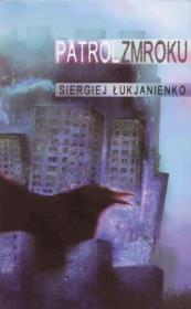 Patrol Zmroku - Siergiej Łukajanienko. Autor: Siergiej Łukajanienko. Dadada.pl Okładka książki Patrol Zmroku - Siergiej Łukajanienko