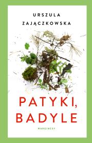 Patyki, badyle. Autor: Zajączkowska Urszula. Dadada.pl Okładka książki Patyki, badyle