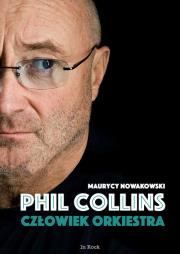 PHIL COLLINS CZŁOWIEK ORKIESTRA. Autor: Nowakowski Maurycy. Dadada.pl Okładka książki PHIL COLLINS CZŁOWIEK ORKIESTRA