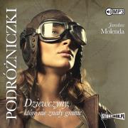 Podróżniczki.Dziewczyny, które nie znały granic CD - Audiobook. Autor: Jarosław Molenda. Dadada.pl Okładka książki Podróżniczki.Dziewczyny, które nie znały granic CD - Audiobook