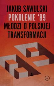 Pokolenie '89. Autor: Sawulski Jakub. Dadada.pl Okładka książki Pokolenie '89