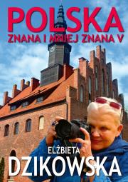 Polska znana i mniej znana V. Autor: Elżbieta Dzikowska     Izabela Staniszewski. Dadada.pl Okładka książki Polska znana i mniej znana V