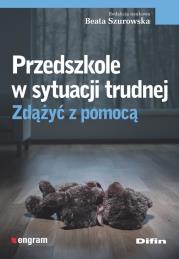 Okładka książki Przedszkole w sytuacji trudnej. Zdążyć z pomocą