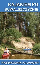 Przewodnik kajakowy. Kajakiem po Suwalszczyźnie. Autor: Darmichwał Tomasz, Jakub Jagiełło (red.), Krajewski Tomasz A.. Dadada.pl Okładka książki Przewodnik kajakowy. Kajakiem po Suwalszczyźnie