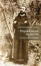 Okładka książki Przyśnił mi się Ojciec Pio. Trochę inna biografia