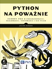 Okładka książki PYTHON NA POWAŻNIE CZARNY PAS W PROGRAMOWANIU SKALOWANIU TESTOWANIU I NIE TYLKO PROGRAMOWANIE NA WESOŁO