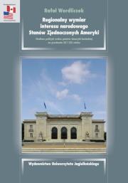 Regionalny wymiar interesu narodowego Stanów Zjednoczonych Ameryki. Autor: Rafał Wordliczek. Dadada.pl Okładka książki Regionalny wymiar interesu narodowego Stanów Zjednoczonych Ameryki