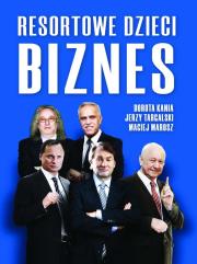 RESORTOWE DZIECI BIZNES. Autor: Kania Dorota, Targalski Jerzy, Marosz Maciej. Dadada.pl Okładka książki RESORTOWE DZIECI BIZNES