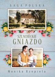 Saga Polska Szlacheckie gniazdo Część 1. Autor: Rzepiela Monika. Dadada.pl Okładka książki Saga Polska Szlacheckie gniazdo Część 1