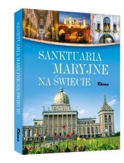 Sanktuaria Maryjne na świecie. Autor: Adam Dylewski. Dadada.pl Okładka książki Sanktuaria Maryjne na świecie