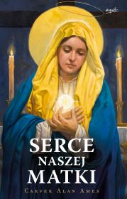 Serce naszej Matki. Autor: Ames Carver Alan. Dadada.pl Okładka książki Serce naszej Matki