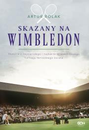 Skazany na Wimbledon. Autor: Artur Rolak. Dadada.pl Okładka książki Skazany na Wimbledon