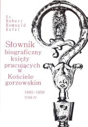 Okładka książki Słownik biograficzny księży pracujących w Kościele gorzowskim 1945-1956 tom IV / PDN