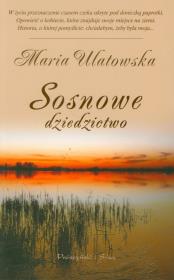 Sosnowe dziedzictwo - Maria Ulatowska. Autor: Maria Ulatowska. Dadada.pl Okładka książki Sosnowe dziedzictwo - Maria Ulatowska