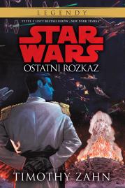 Star Wars: Ostatni rozkaz. Autor: Zahn Timothy. Dadada.pl Okładka książki Star Wars: Ostatni rozkaz