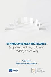 STAWKA WIĘKSZA NIŻ BIZNES DROGA ROZWOJU FIRMY RODZINNEJ I RODZINY BIZNESOWEJ. Autor: Peter Mayr, Lewandowska Adrianna. Dadada.pl Okładka książki STAWKA WIĘKSZA NIŻ BIZNES DROGA ROZWOJU FIRMY RODZINNEJ I RODZINY BIZNESOWEJ