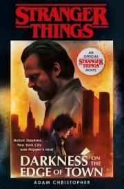Stranger Things: Darkness on the Edge of Town. Autor: Andrew Adamson Christopher Mar. Dadada.pl Okładka książki Stranger Things: Darkness on the Edge of Town