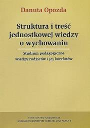 Okładka książki Struktura i treść jednostkowej wiedzy o wychowaniu