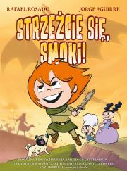STRZEŻCIE SIĘ SMOKI. Autor: Jorge Aguirre, Rafael Rosado. Dadada.pl Okładka książki STRZEŻCIE SIĘ SMOKI