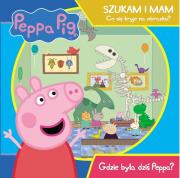 Okładka książki Świnka Peppa. Szukam i mam. Gdzie była dziś Peppa?