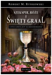 Szekspir, róże i Święty Graal czyli gdzie jest.... Autor: Rynkowski Robert M.. Dadada.pl Okładka książki Szekspir, róże i Święty Graal czyli gdzie jest...