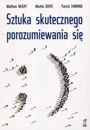 SZTUKA SKUTECZNEGO POROZUMIEWANIA SIĘ WYD. 3. Autor: Matthew McKay, Martha Davis, Patrick Fanning. Dadada.pl Okładka książki SZTUKA SKUTECZNEGO POROZUMIEWANIA SIĘ WYD. 3