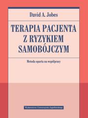 Terapia pacjenta z ryzykiem samobójczym Metoda oparta na współpracy. Autor: Jobes David A.. Dadada.pl Okładka książki Terapia pacjenta z ryzykiem samobójczym Metoda oparta na współpracy