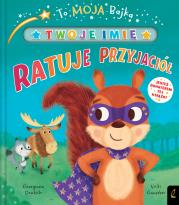 To moja bajka. Ratuje przyjaciół. Autor: GEORGIANA DEUTSH, VICKI GAUSDEN. Dadada.pl Okładka książki To moja bajka. Ratuje przyjaciół
