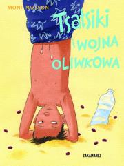 Tsatsiki i wojna oliwkowa. Autor: Moni Nilsson. Dadada.pl Okładka książki Tsatsiki i wojna oliwkowa