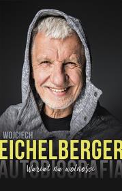 Wariat na wolności. Autobiografia. Autor: Wojciech Eichelberger. Dadada.pl Okładka książki Wariat na wolności. Autobiografia