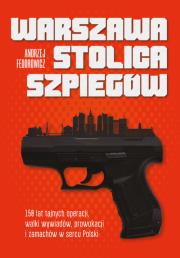 Warszawa stolica szpiegów. Autor: Andrzej Fedorowicz. Dadada.pl Okładka książki Warszawa stolica szpiegów