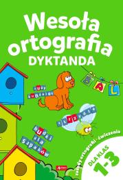 WESOŁA ORTOGRAFIA DYKTANDA DLA KLAS 1-3. Autor: Opracowanie zbiorowe. Dadada.pl Okładka książki WESOŁA ORTOGRAFIA DYKTANDA DLA KLAS 1-3