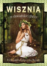 Wisznia ze słowiańskiej głuszy. Autor: Aleksandra Katarzyna Maludy. Dadada.pl Okładka książki Wisznia ze słowiańskiej głuszy