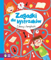 ZAGADKI DLA BYSTRZAKÓW ZABAWY I ŁAMIGŁÓWKI. Autor: Opracowanie zbiorowe. Dadada.pl Okładka książki ZAGADKI DLA BYSTRZAKÓW ZABAWY I ŁAMIGŁÓWKI