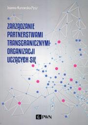 Zarządzanie partnerstwami transgranicznymi organizacji uczących się. Autor: Kurowska-Pysz Joanna. Dadada.pl Okładka książki Zarządzanie partnerstwami transgranicznymi organizacji uczących się