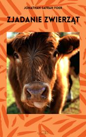 Zjadanie zwierząt. Autor: Jonathan Safran Foer. Dadada.pl Okładka książki Zjadanie zwierząt