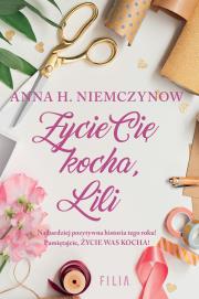 Życie Cię kocha, Lili. Autor: Niemczynow Anna H.. Dadada.pl Okładka książki Życie Cię kocha, Lili