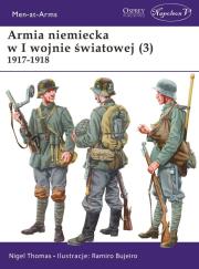 Armia niemiecka w I wojnie światowej (3) 1917-1918. Autor: Thomas Nigel. Dadada.pl Okładka książki Armia niemiecka w I wojnie światowej (3) 1917-1918